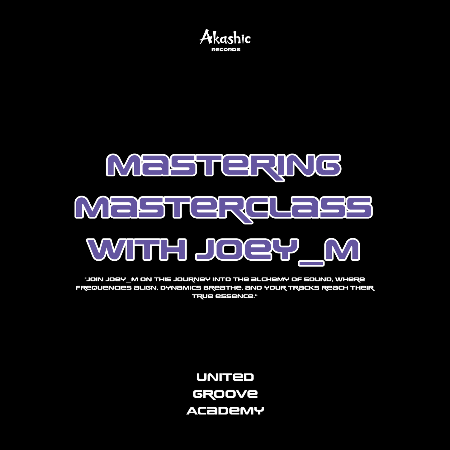 United Groove Academy - Mastering Masterclass with Joey_M