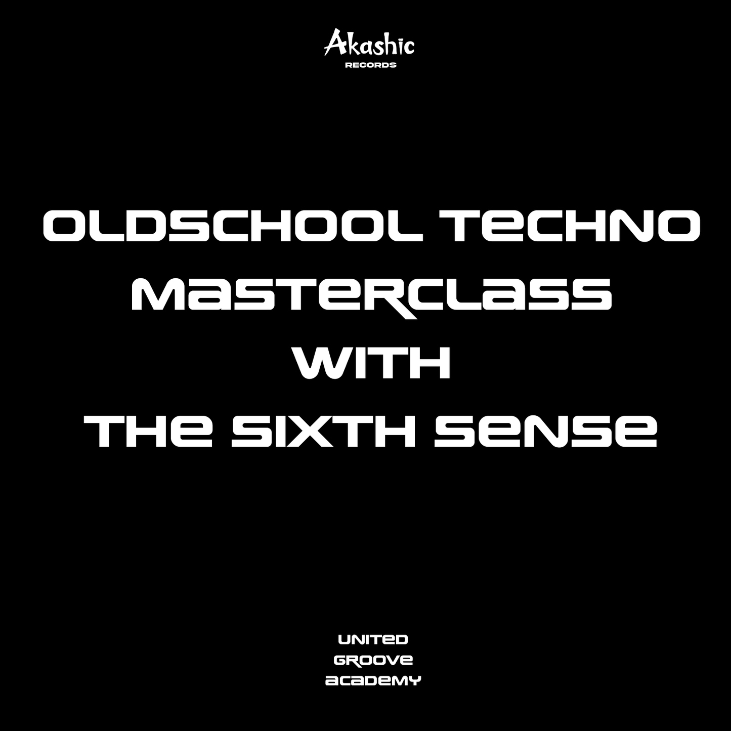 United Groove Academy - Oldschool Techno Masterclass with The Sixth Sense
